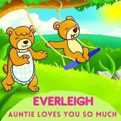 Cover for Sweetie Baby · Everleigh Auntie Loves You So Much: Aunt &amp; Niece Personalized Gift Book to Cherish for Years to Come (Pocketbok) (2021)