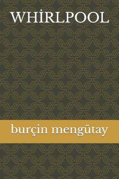 Wh&#304; rlpool - Burcin Mengutay - Kirjat - Independently Published - 9798753206206 - maanantai 25. lokakuuta 2021