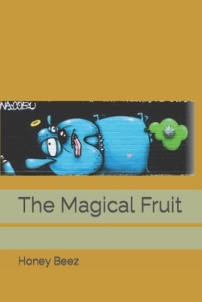 Cover for Honey Beez · The Magical Fruit (Pocketbok) (2022)