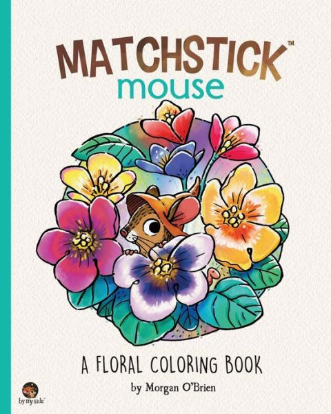 Cover for Morgan O'Brien · Matchstick Mouse: A Floral Coloring Book - Matchstick Mouse (Taschenbuch) (2022)