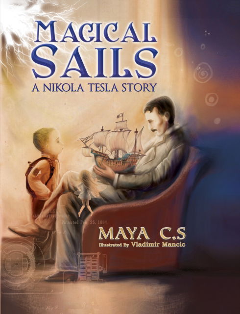 Cover for Maya C S · Magical Sails: A Nikola Tesla Story (Hardcover Book) (2024)