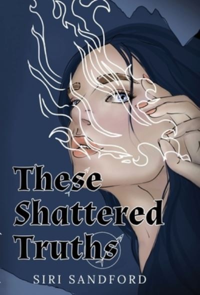 Cover for Siri Sandford · These Shattered Truths (Hardcover Book) (2022)