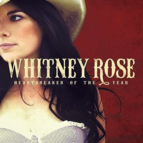 Heartbreaker of the Year - Whitney Rose - Música - Cameron House Records - 0061297453207 - 21 de agosto de 2015