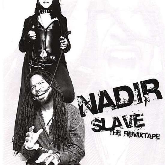 Cover for Nadir · Slave: the Remixtape (CD) (2007)