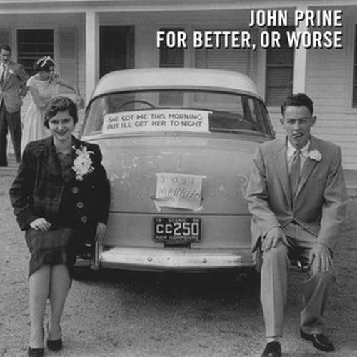 For Better, or Worse - John Prine - Musique - COUNTRY - 0696859970207 - 30 septembre 2016