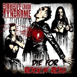 Die for Rock N Roll - Double Crush Syndrome - Musik - NUCLEAR BLAST - 0727361386207 - 24. März 2017