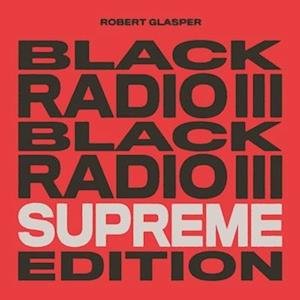 Cover for Robert Glasper · Black Radio III (LP) [Supreme edition] (2023)