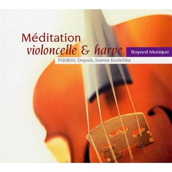 Meditation Violoncelle Et Harpe - Dupuis, Frederic & Joanna Kozielska - Musiikki - L'AUTRE - 3260050784207 - perjantai 3. toukokuuta 2024