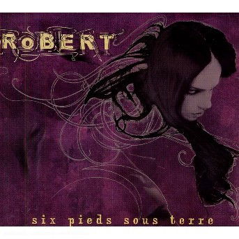 Cover for Robert · Six Pieds Sous Terre (CD) [Limited edition] (2007)