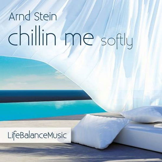 Chillin Me Softly-life Balance Music - Arnd Stein - Music - TYROLIS - 4014579074207 - March 20, 2015