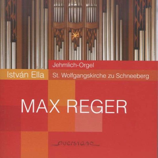 Cover for Reger / Ella · Organ Music on the Jehmlich Organ at Schneeberg (CD) (2014)