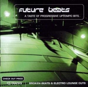 Future Beats - a Taste of Progressive Uptempo Bits - Various Artists - Musiikki - EDEL - 4029378031207 - perjantai 26. syyskuuta 2003