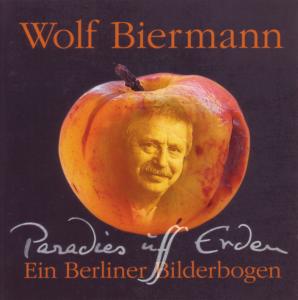 Paradies Uff Erden - Wolf Biermann - Musiikki - LIEDERPRODUKTION ALTONA - 4032688000207 - perjantai 7. lokakuuta 2011