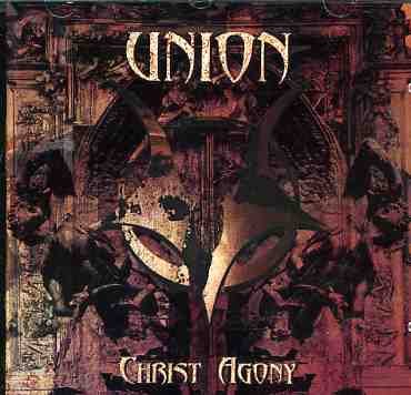 Union - Christ Agony - Music - AGONIA RECORDS - 4260037847207 - December 5, 2005