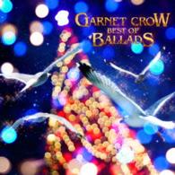 Cover for Garnet Crow · Garnet Crow Best of Ballads (CD) [Japan Import edition] (2014)