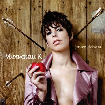 Jouer Dehors - Mademoiselle K - Musik - EMI - 5099994761207 - 27. Februar 2015