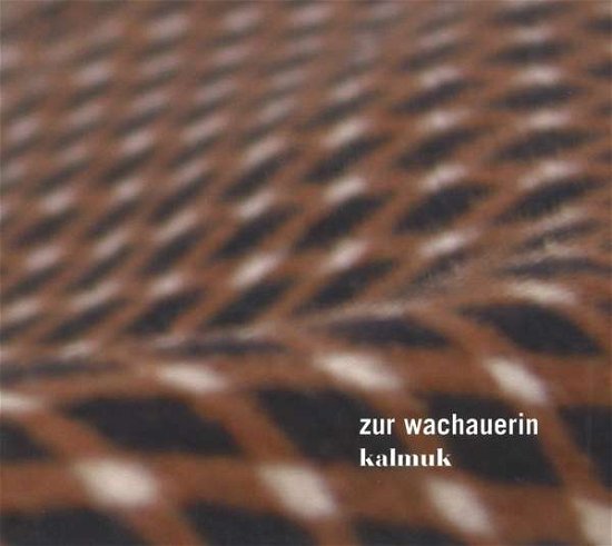 Cover for Zur Wachauerin · Zur Wachauerin: Kalmuk (CD) (2017)