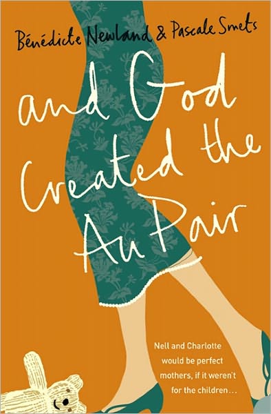 Cover for Pascale Smets · And God Created the Au Pair: Picture the Perfect Family, Now Forget It and Read This! (Paperback Book) (2005)