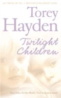 Cover for Torey Hayden · Twilight Children: Three Voices No One Heard – Until Someone Listened (Pocketbok) (2007)