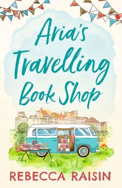 Cover for Rebecca Raisin · Aria’s Travelling Book Shop (Paperback Book) (2020)