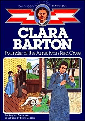 Clara Barton: Founder of the American Red Cross (Childhood of Famous Americans) - Augusta Stevenson - Books - Aladdin - 9780020418207 - October 31, 1986