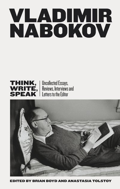 Cover for Vladimir Nabokov · Think, Write, Speak: Uncollected Essays, Reviews, Interviews and Letters to the Editor (Innbunden bok) (2019)