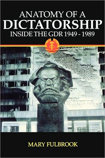 Cover for Fulbrook, Mary (Professor of German History, Professor of German History, University College, London) · Anatomy of a Dictatorship: Inside the GDR 1949-1989 (Paperback Bog) (1997)