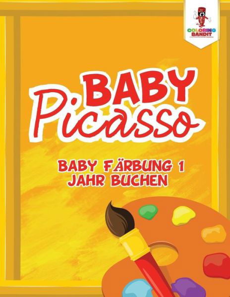 Baby-Picasso - Coloring Bandit - Książki - Coloring Bandit - 9780228210207 - 5 września 2017