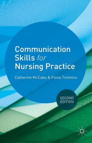 Cover for McCabe, Catherine (School of Nursing, Trinity College Dublin, Ireland) · Communication Skills for Nursing Practice (Paperback Book) (2013)
