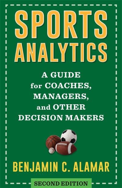 Cover for Benjamin Alamar · Sports Analytics: A Guide for Coaches, Managers, and Other Decision Makers (Hardcover Book) [Second edition] (2024)