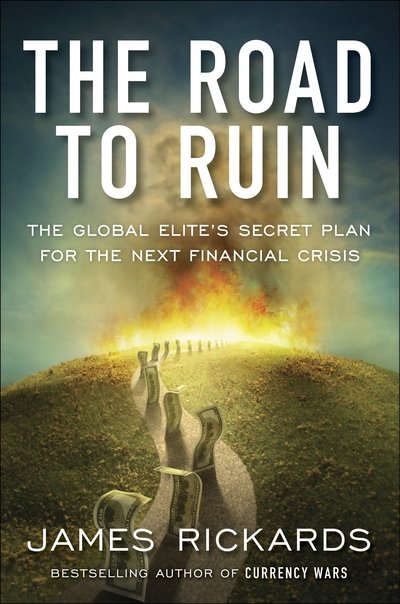 Cover for James Rickards · The Road to Ruin: The Global Elites' Secret Plan for the Next Financial Crisis (Paperback Bog) (2016)