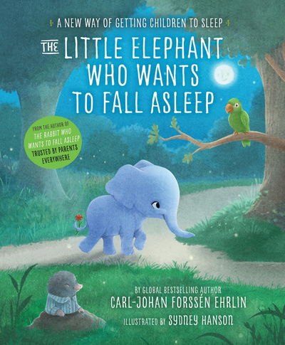 The Little Elephant Who Wants to Fall Asleep: A New Way of Getting Children to Sleep - Carl-Johan Forssen Ehrlin - Bøger - Penguin Random House Children's UK - 9780241291207 - 6. oktober 2016