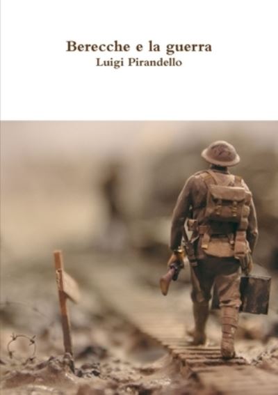 Cover for Luigi Pirandello · Berecche e la guerra (Pocketbok) (2017)