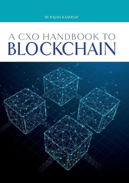 Cover for Rajan Kashyap · A CxO Handbook to Blockchain (Paperback Book) (2019)