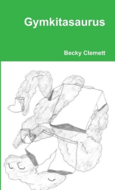 Cover for Becky Clemett · Gymkitasaurus (Book) (2018)