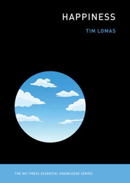 Cover for Tim Lomas · Happiness - The MIT Press Essential Knowledge series (Paperback Book) (2023)