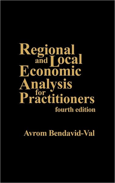 Regional and Local Economic Analysis for Practitioners, 4th Edition - Avrom Bendavid Val - Books - Bloomsbury Publishing Plc - 9780275935207 - February 14, 1991