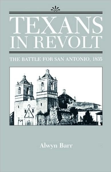 Cover for Alwyn Barr · Texans in Revolt: The Battle for San Antonio, 1835 (Paperback Book) [Reprint edition] (1990)