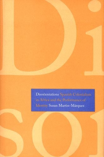 Cover for Susan Martin-Marquez · Disorientations: Spanish Colonialism in Africa and the Performance of Identity (Hardcover Book) (2008)
