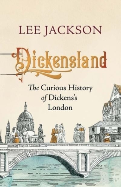 Cover for Lee Jackson · Dickensland: The Curious History of Dickens's London (Gebundenes Buch) (2023)