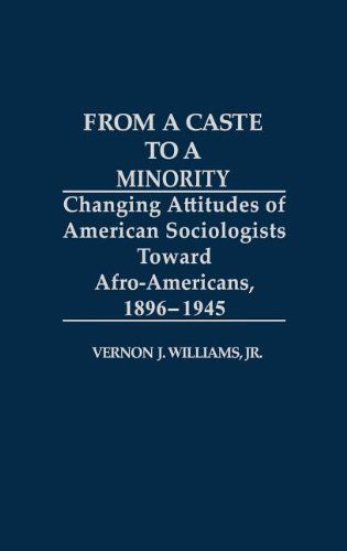 Cover for Vernon J. Williams Jr. · From a Caste to a Minority: Changing Attitudes of American Sociologists Toward Afro-Americans, 1896-1945 - Contributions in Afro-American and African Studies: Contemporary Black Poets (Hardcover Book) (1989)