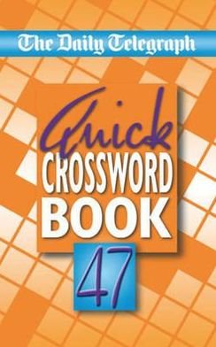 Cover for Telegraph Group Limited · Daily Telegraph Quick Crossword Book 47 (Paperback Bog) (2008)