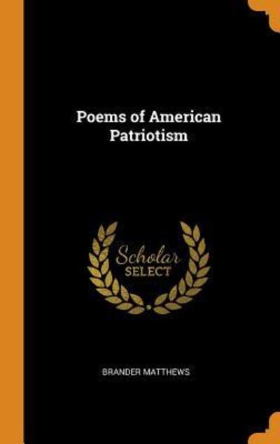 Poems of American Patriotism - Brander Matthews - Książki - Franklin Classics Trade Press - 9780344206207 - 25 października 2018