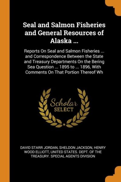 Cover for David Starr Jordan · Seal and Salmon Fisheries and General Resources of Alaska ... (Paperback Book) (2018)