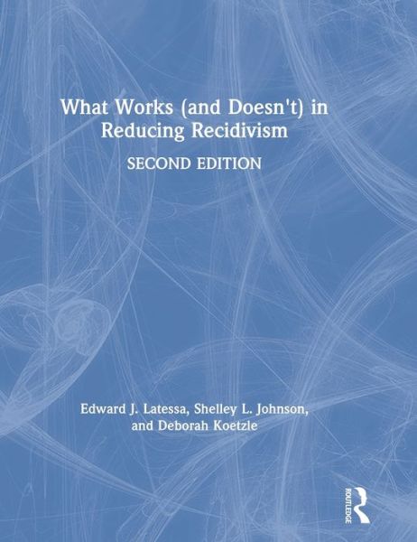 Cover for Latessa, Edward J. (University of Cincinnati, USA) · What Works (and Doesn't) in Reducing Recidivism (Hardcover Book) (2020)