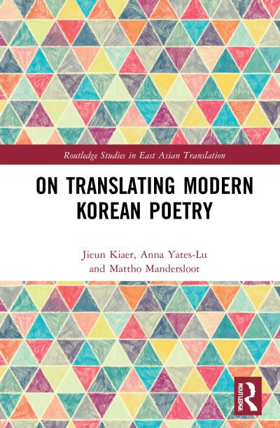 On Translating Modern Korean Poetry - Routledge Studies in East Asian Translation - Jieun Kiaer - Livres - Taylor & Francis Ltd - 9780367430207 - 16 septembre 2021