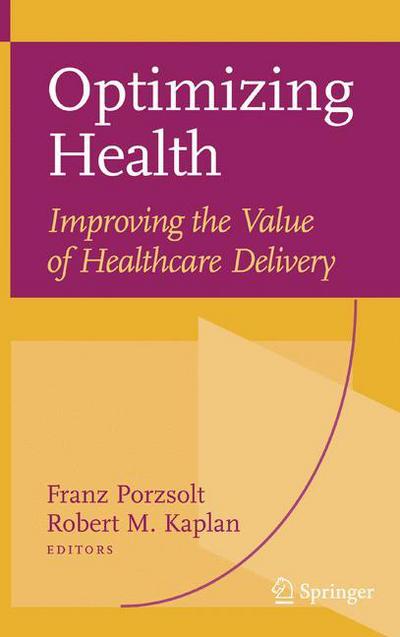 Optimizing Health: Improving the Value of Healthcare Delivery - Franz Porzsolt - Livros - Springer-Verlag New York Inc. - 9780387339207 - 19 de setembro de 2006