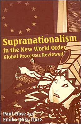 Cover for Paul Close · Supranationalism in the New World Order: Global Processes Reviewed (Gebundenes Buch) (1999)