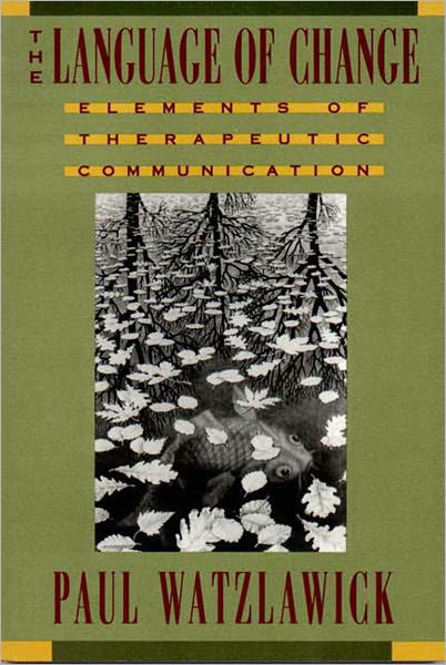 The Language of Change: Elements of Therapeutic Communication - Paul Watzlawick - Books - WW Norton & Co - 9780393310207 - August 18, 1993