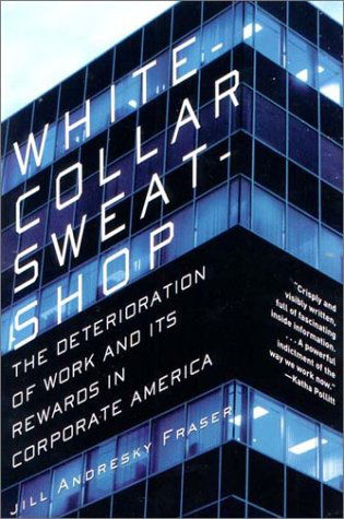 Cover for Jill Andresky Fraser · White-Collar Sweatshop: The Deterioration of Work and Its Rewards in Corporate America (Taschenbuch) [Reprint edition] (2003)